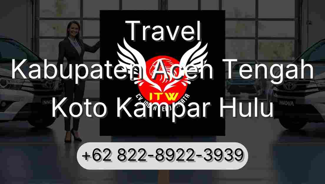 Travel Kabupaten Aceh Tengah Koto Kampar Hulu