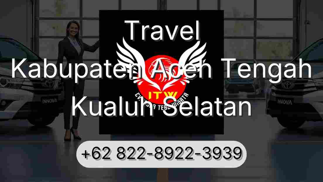 Travel Kabupaten Aceh Tengah Kualuh Selatan