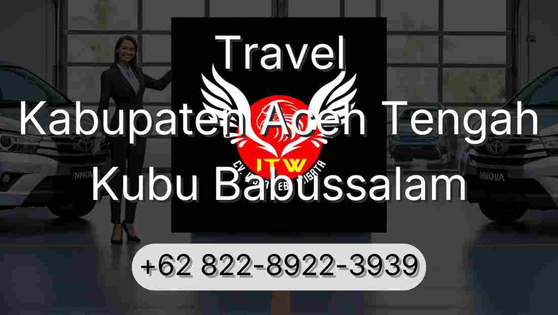 Travel Kabupaten Aceh Tengah Kubu Babussalam