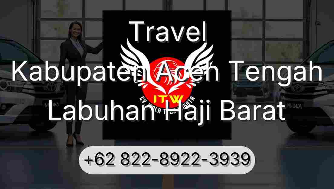 Travel Kabupaten Aceh Tengah Labuhan Haji Barat