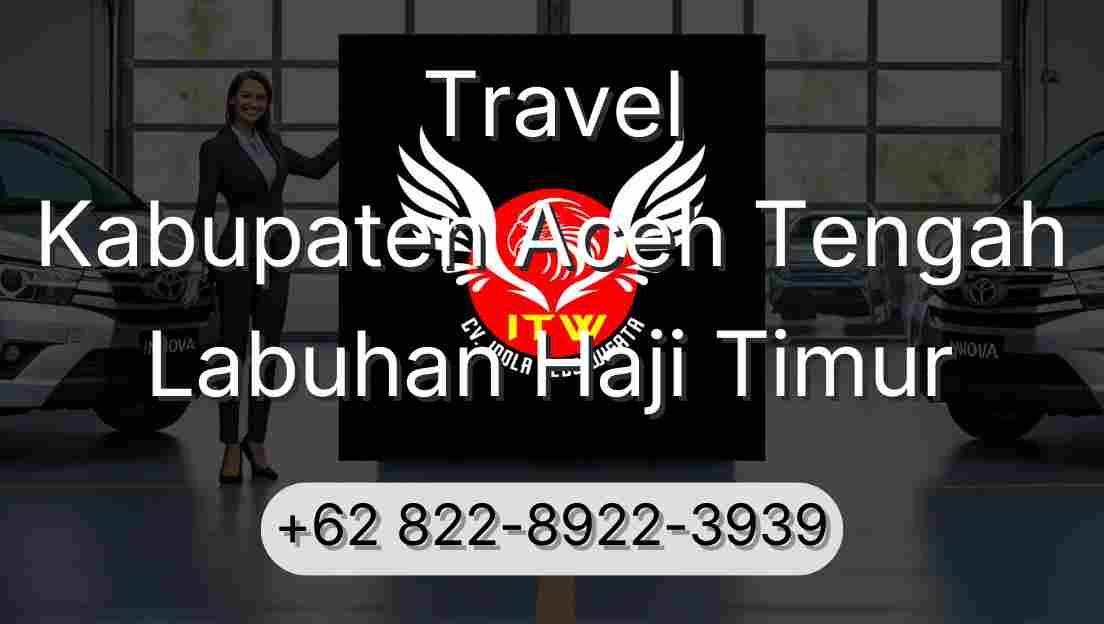 Travel Kabupaten Aceh Tengah Labuhan Haji Timur