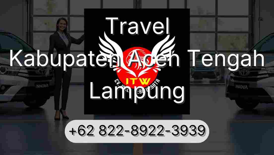Travel Kabupaten Aceh Tengah Lampung