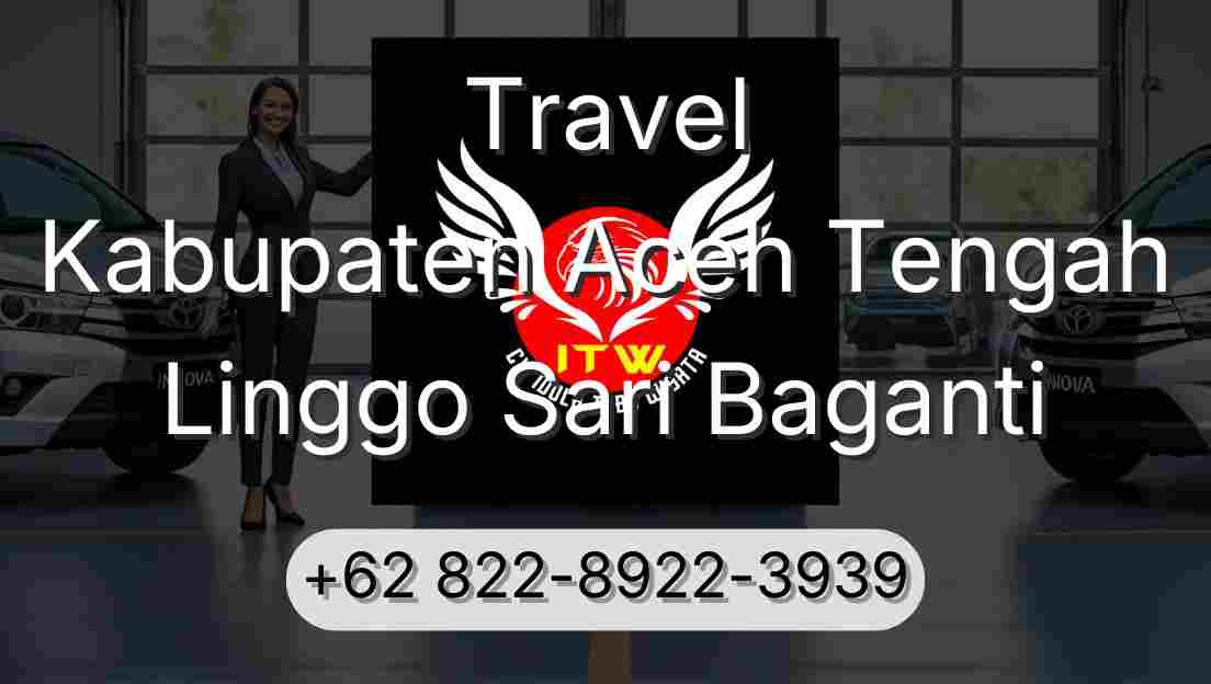 Travel Kabupaten Aceh Tengah Linggo Sari Baganti