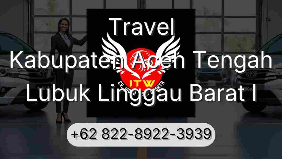 Travel Kabupaten Aceh Tengah Lubuk Linggau Barat I