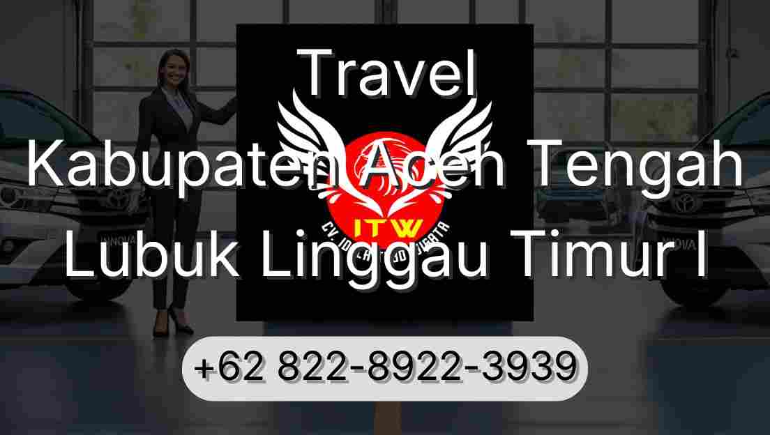 Travel Kabupaten Aceh Tengah Lubuk Linggau Timur I