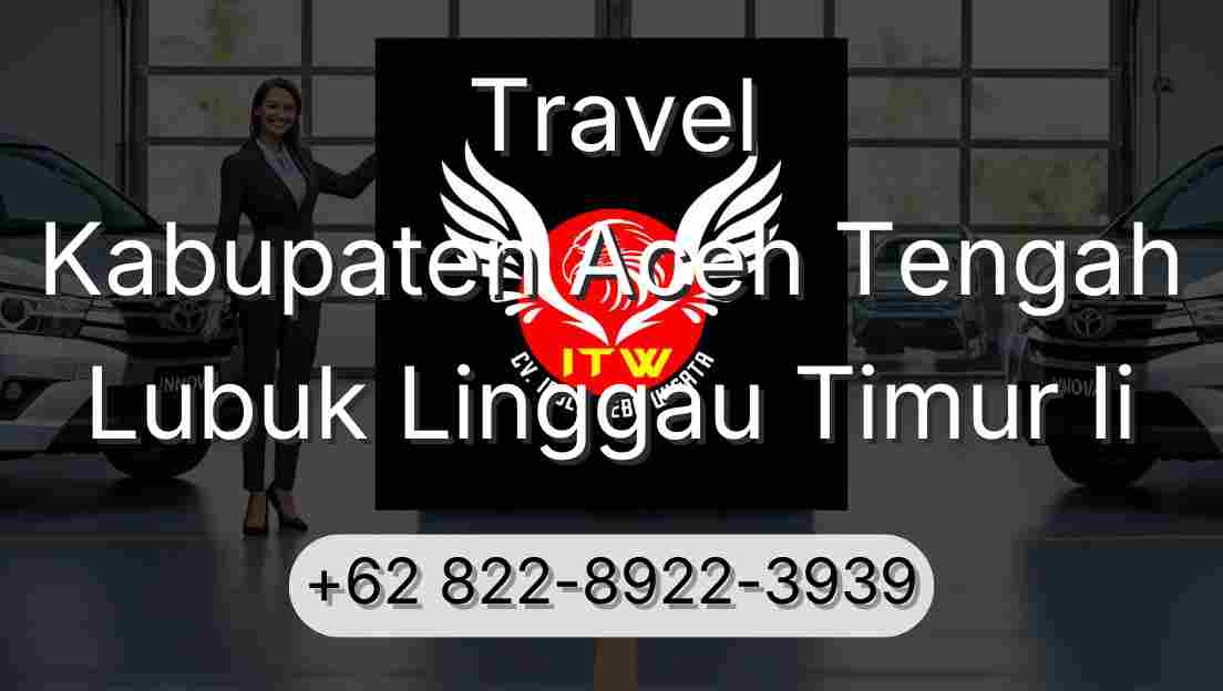 Travel Kabupaten Aceh Tengah Lubuk Linggau Timur Ii