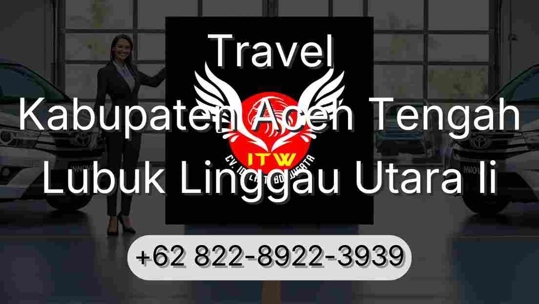 Travel Kabupaten Aceh Tengah Lubuk Linggau Utara Ii