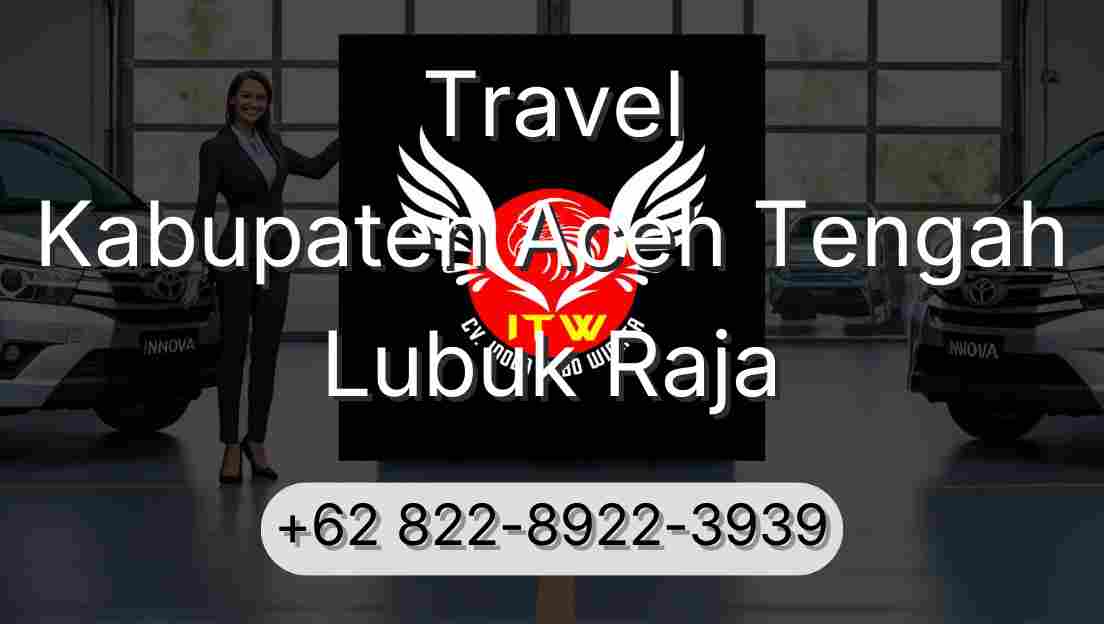 Travel Kabupaten Aceh Tengah Lubuk Raja
