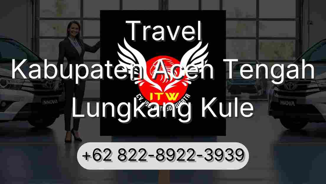 Travel Kabupaten Aceh Tengah Lungkang Kule