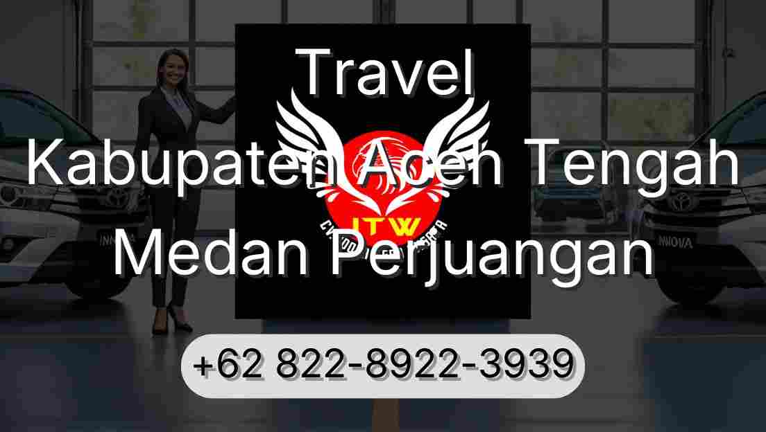 Travel Kabupaten Aceh Tengah Medan Perjuangan