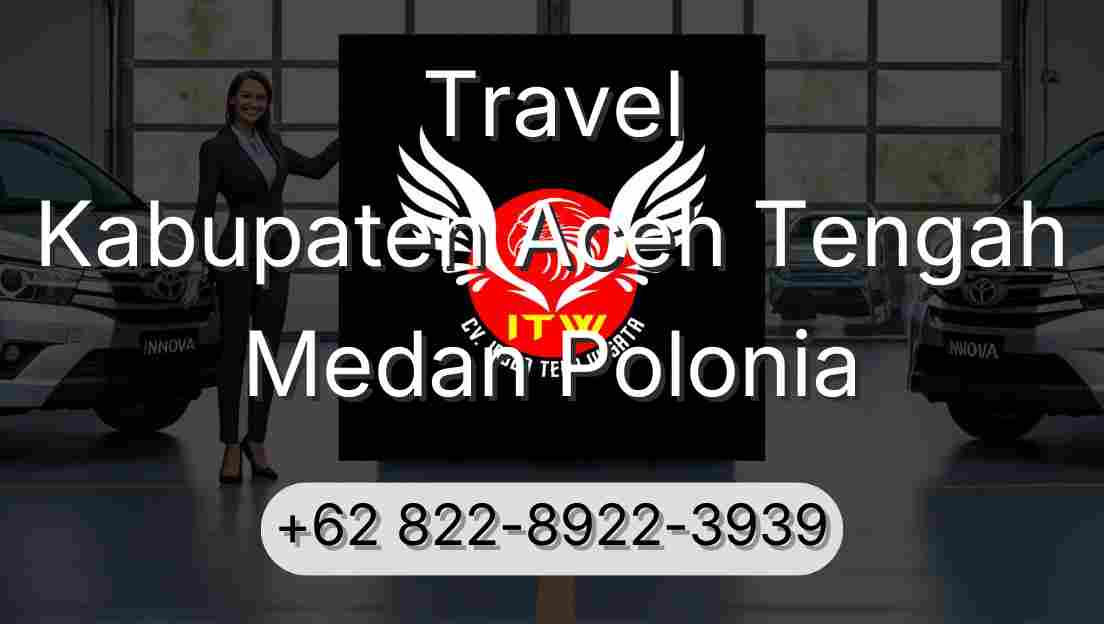 Travel Kabupaten Aceh Tengah Medan Polonia