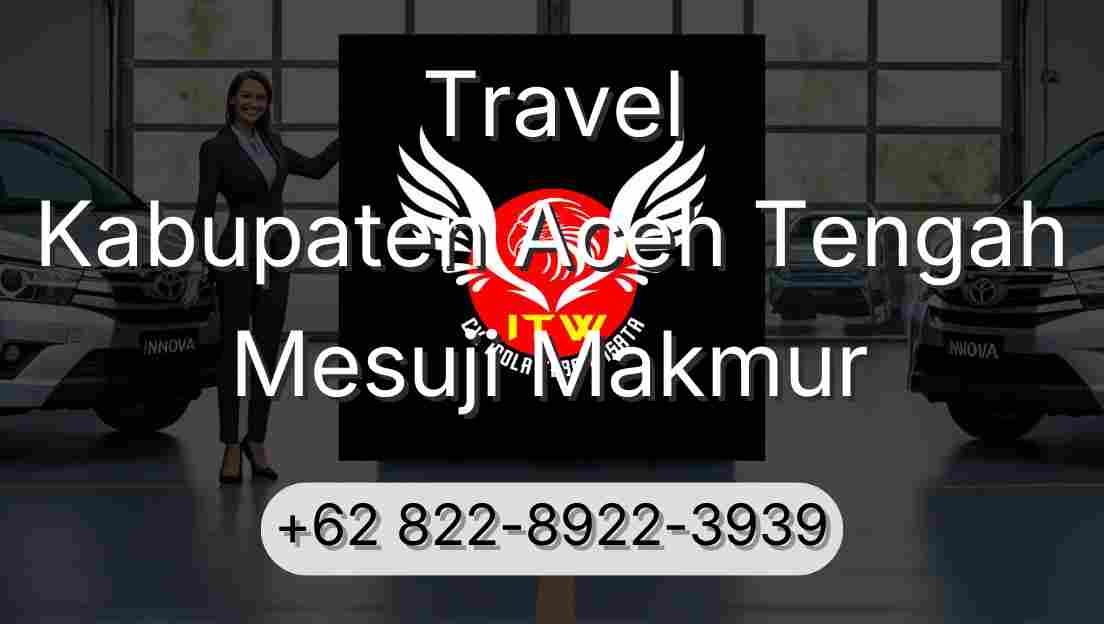 Travel Kabupaten Aceh Tengah Mesuji Makmur