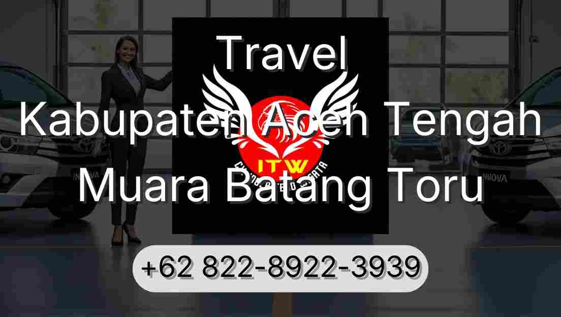 Travel Kabupaten Aceh Tengah Muara Batang Toru