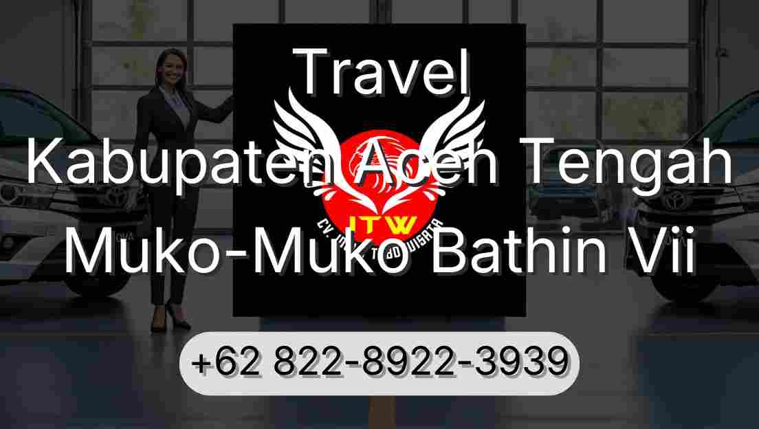Travel Kabupaten Aceh Tengah Muko-Muko Bathin Vii