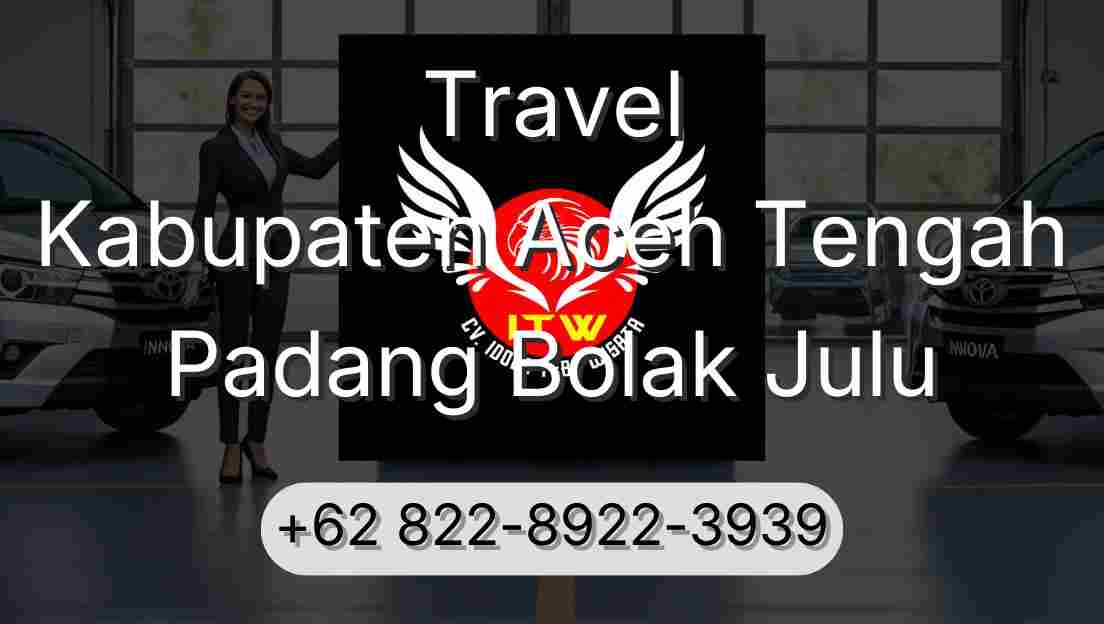 Travel Kabupaten Aceh Tengah Padang Bolak Julu