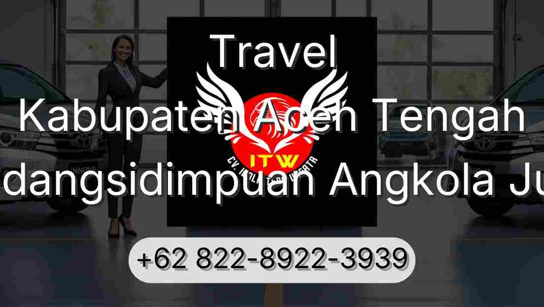 Travel Kabupaten Aceh Tengah Padangsidimpuan Angkola Julu