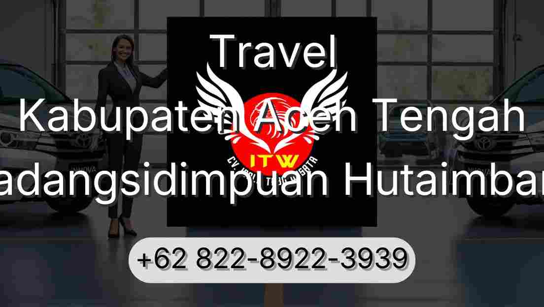 Travel Kabupaten Aceh Tengah Padangsidimpuan Hutaimbaru