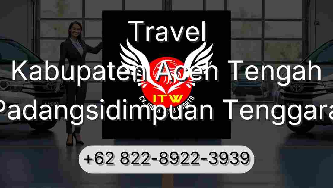 Travel Kabupaten Aceh Tengah Padangsidimpuan Tenggara