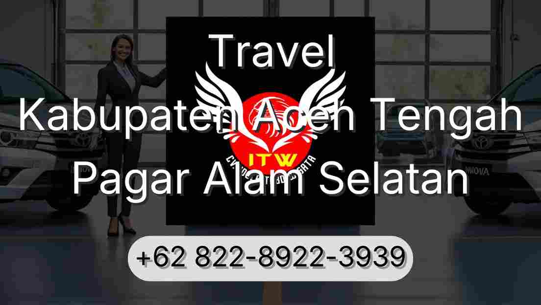 Travel Kabupaten Aceh Tengah Pagar Alam Selatan