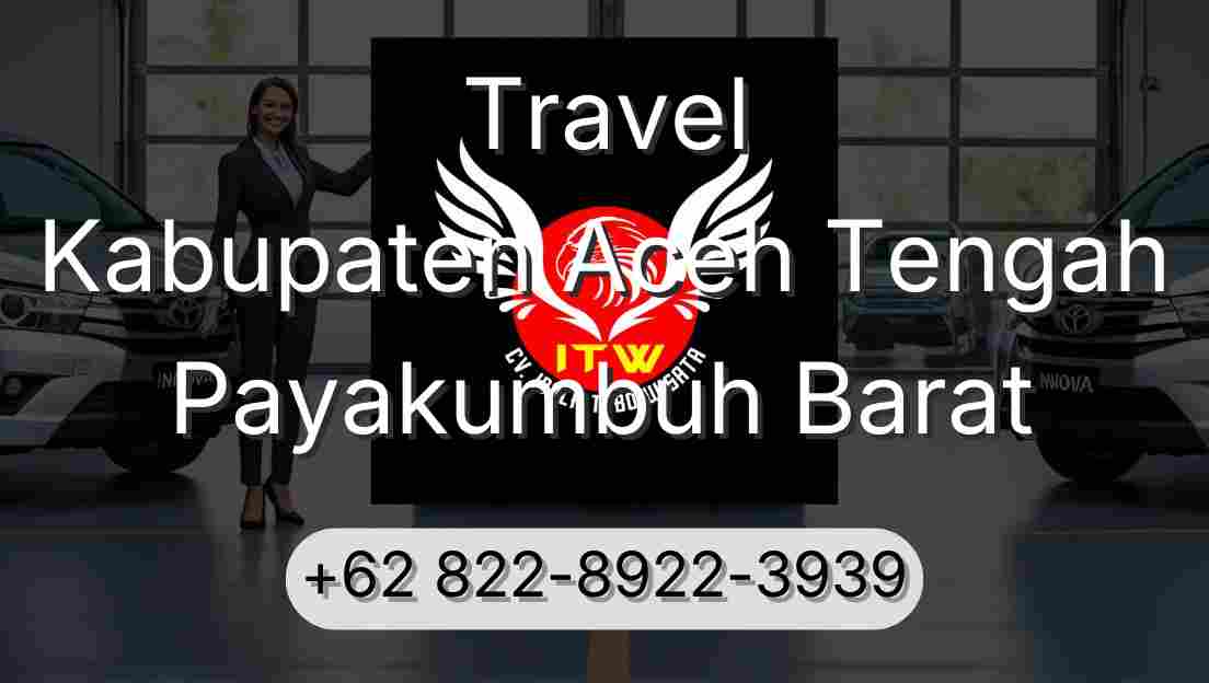 Travel Kabupaten Aceh Tengah Payakumbuh Barat