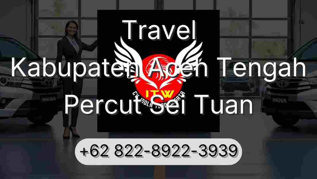 Travel Kabupaten Aceh Tengah Percut Sei Tuan