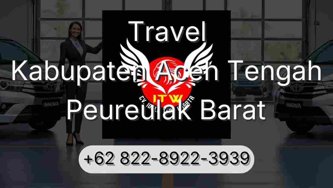 Travel Kabupaten Aceh Tengah Peureulak Barat