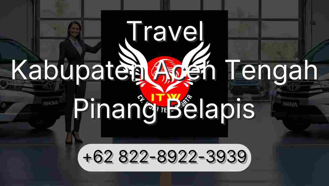 Travel Kabupaten Aceh Tengah Pinang Belapis