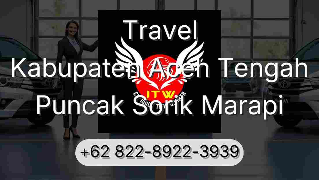 Travel Kabupaten Aceh Tengah Puncak Sorik Marapi