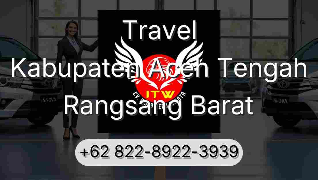Travel Kabupaten Aceh Tengah Rangsang Barat