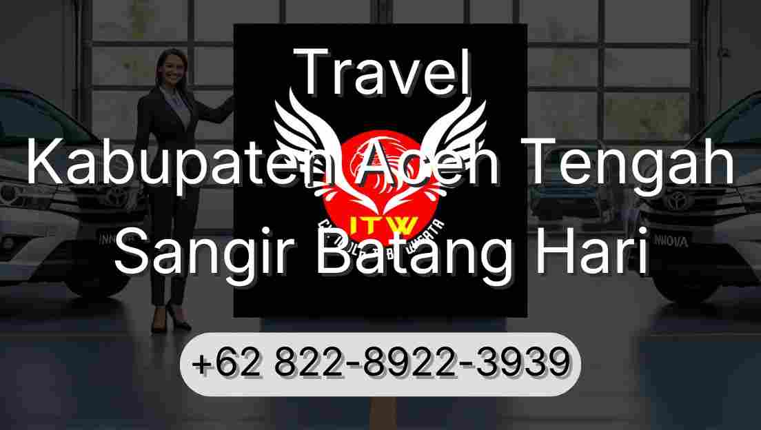 Travel Kabupaten Aceh Tengah Sangir Batang Hari