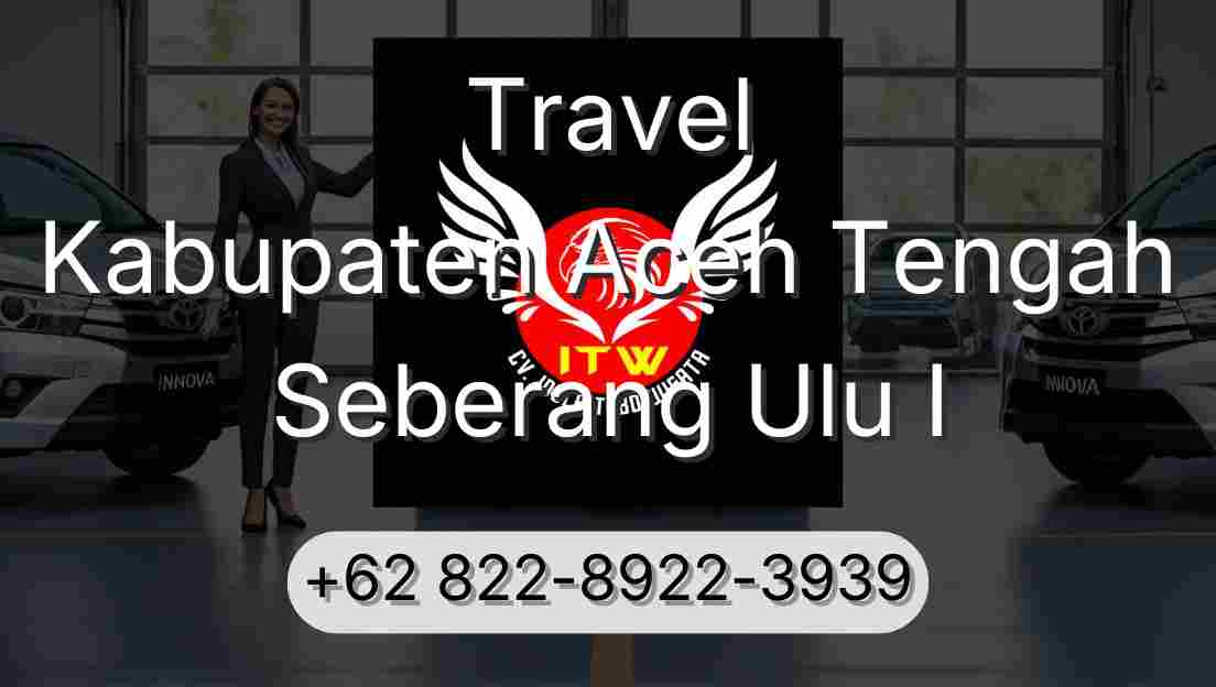 Travel Kabupaten Aceh Tengah Seberang Ulu I