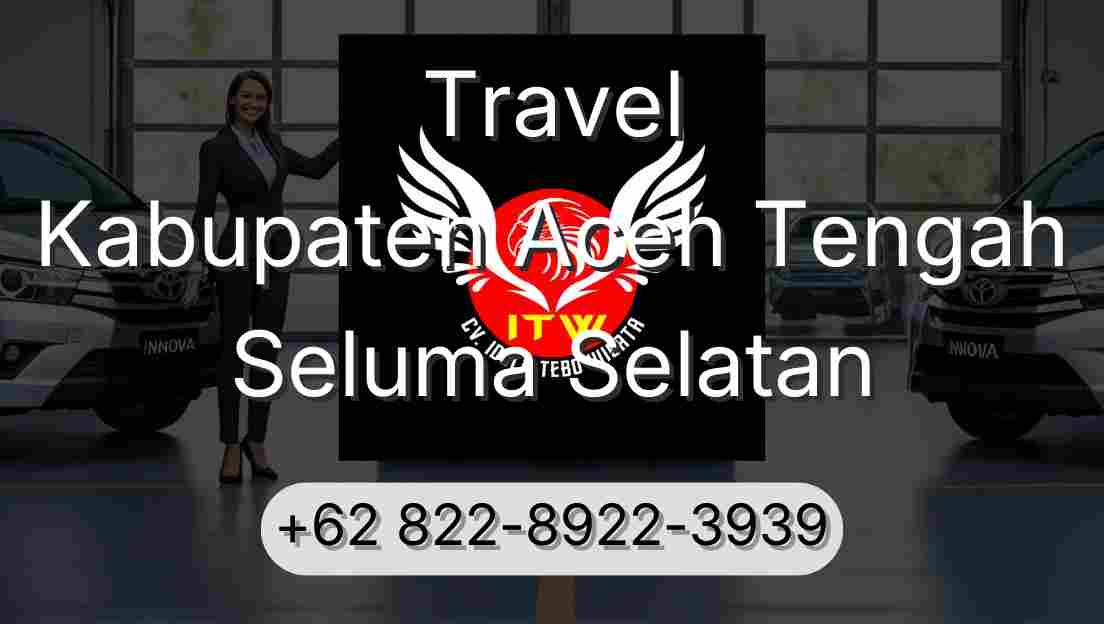 Travel Kabupaten Aceh Tengah Seluma Selatan
