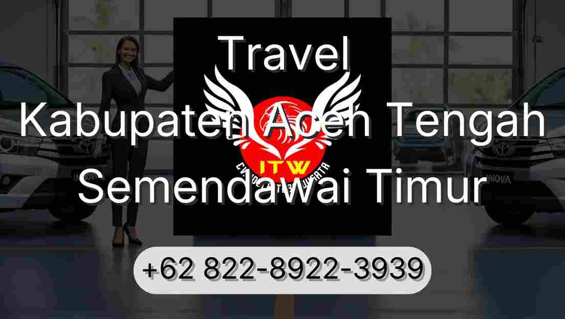 Travel Kabupaten Aceh Tengah Semendawai Timur