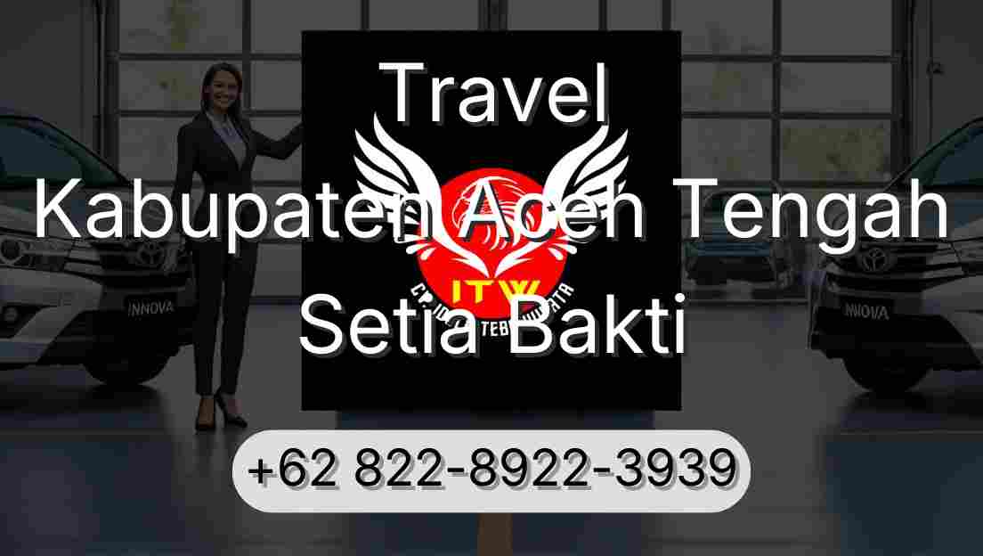 Travel Kabupaten Aceh Tengah Setia Bakti