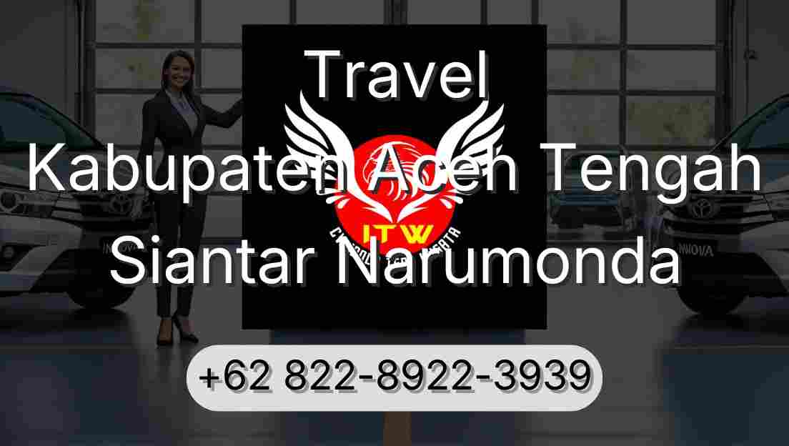 Travel Kabupaten Aceh Tengah Siantar Narumonda