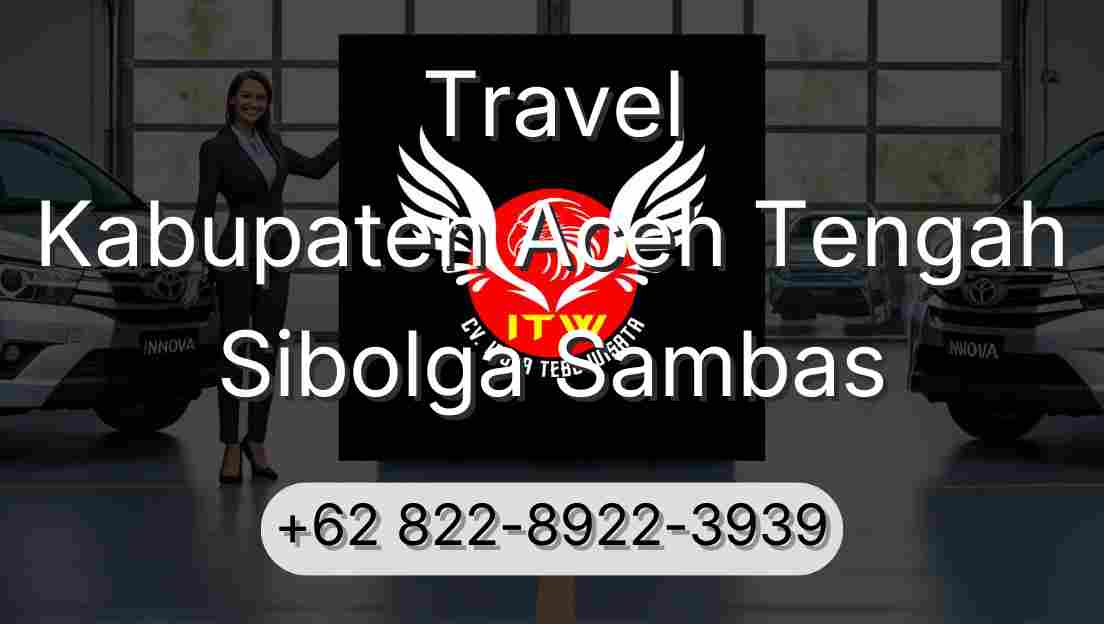 Travel Kabupaten Aceh Tengah Sibolga Sambas