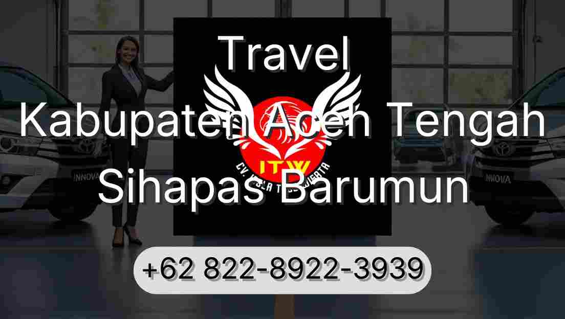 Travel Kabupaten Aceh Tengah Sihapas Barumun