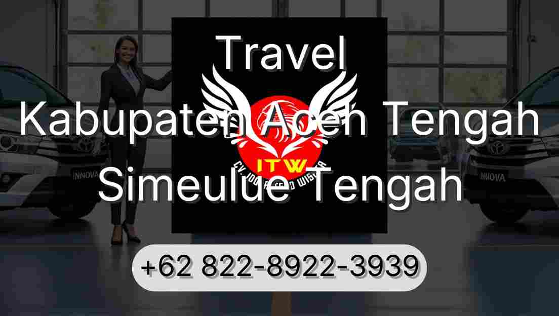 Travel Kabupaten Aceh Tengah Simeulue Tengah