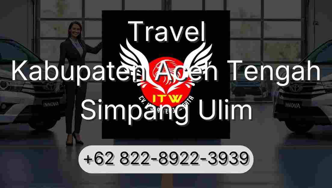 Travel Kabupaten Aceh Tengah Simpang Ulim