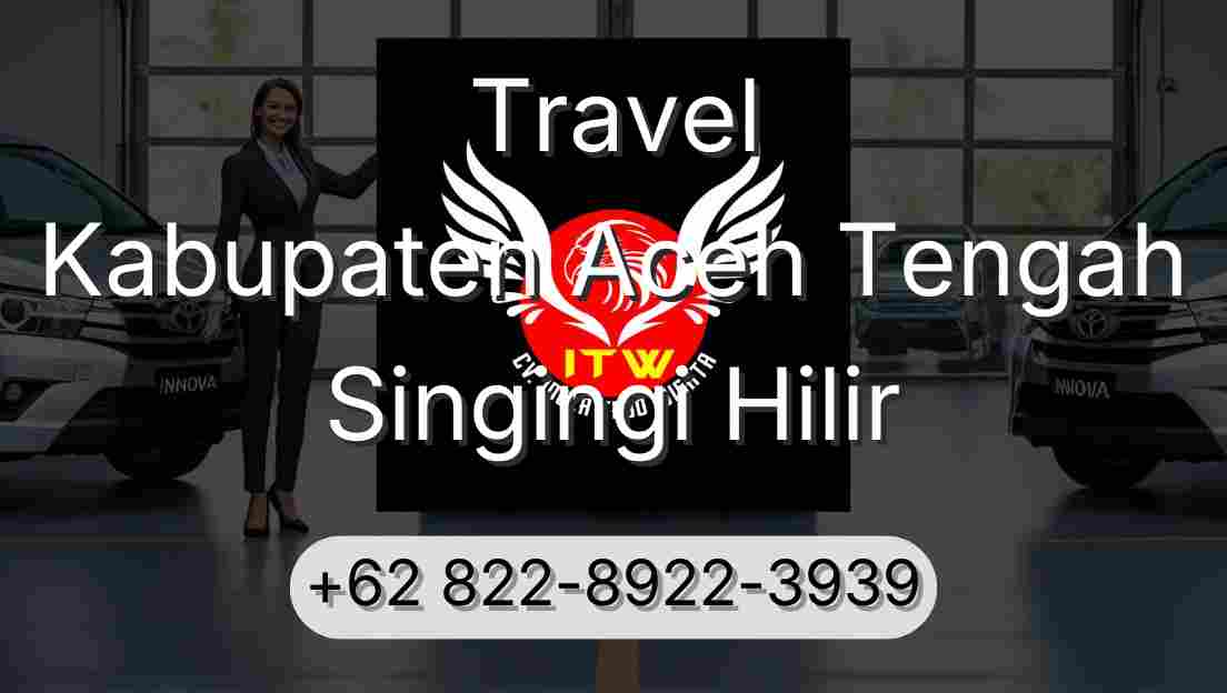 Travel Kabupaten Aceh Tengah Singingi Hilir