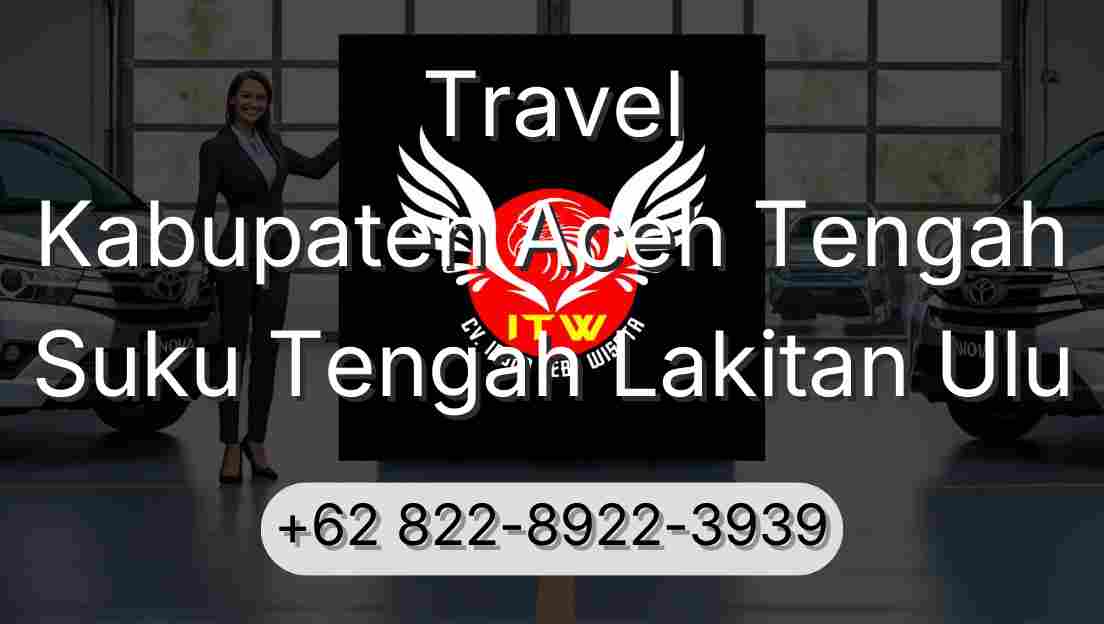 Travel Kabupaten Aceh Tengah Suku Tengah Lakitan Ulu