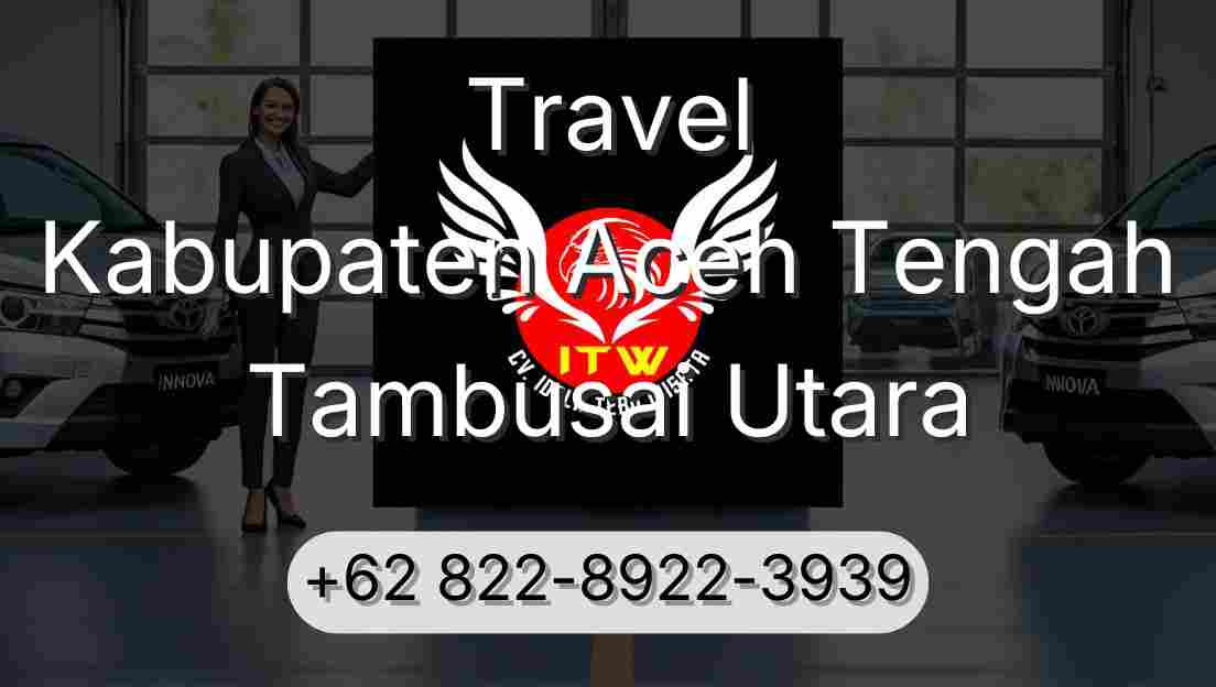 Travel Kabupaten Aceh Tengah Tambusai Utara