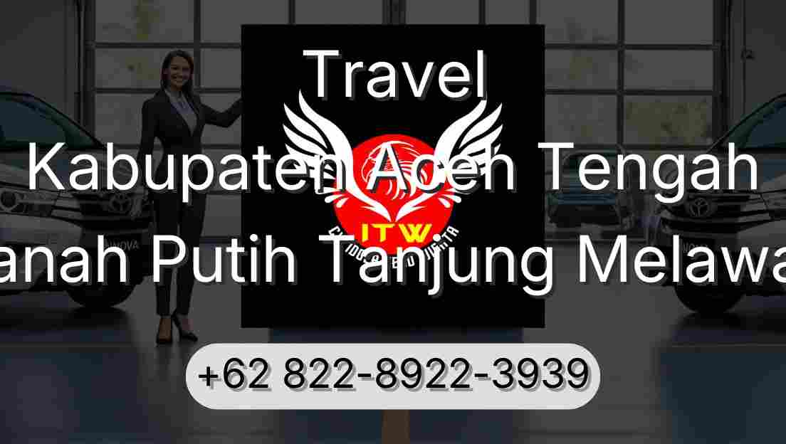 Travel Kabupaten Aceh Tengah Tanah Putih Tanjung Melawan