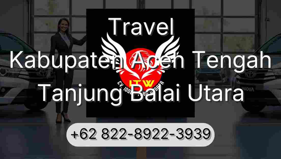 Travel Kabupaten Aceh Tengah Tanjung Balai Utara
