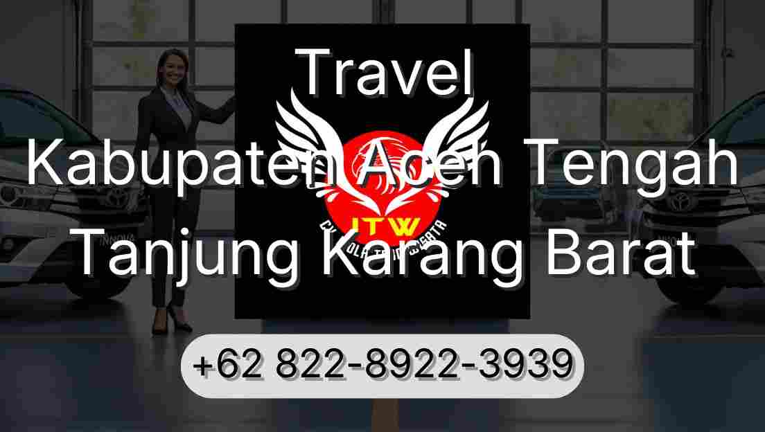 Travel Kabupaten Aceh Tengah Tanjung Karang Barat