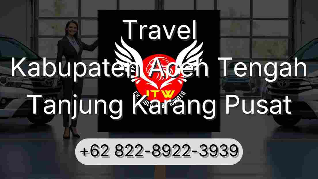 Travel Kabupaten Aceh Tengah Tanjung Karang Pusat