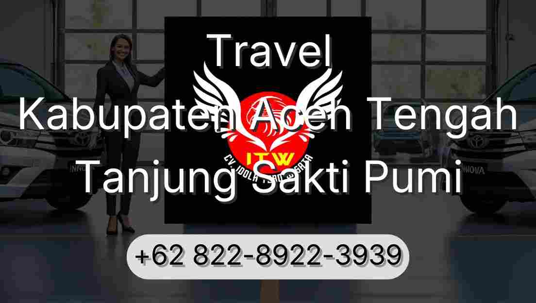 Travel Kabupaten Aceh Tengah Tanjung Sakti Pumi