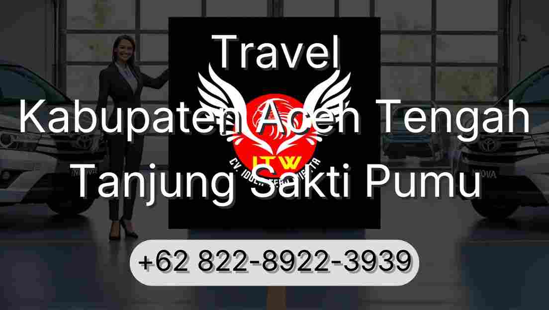 Travel Kabupaten Aceh Tengah Tanjung Sakti Pumu