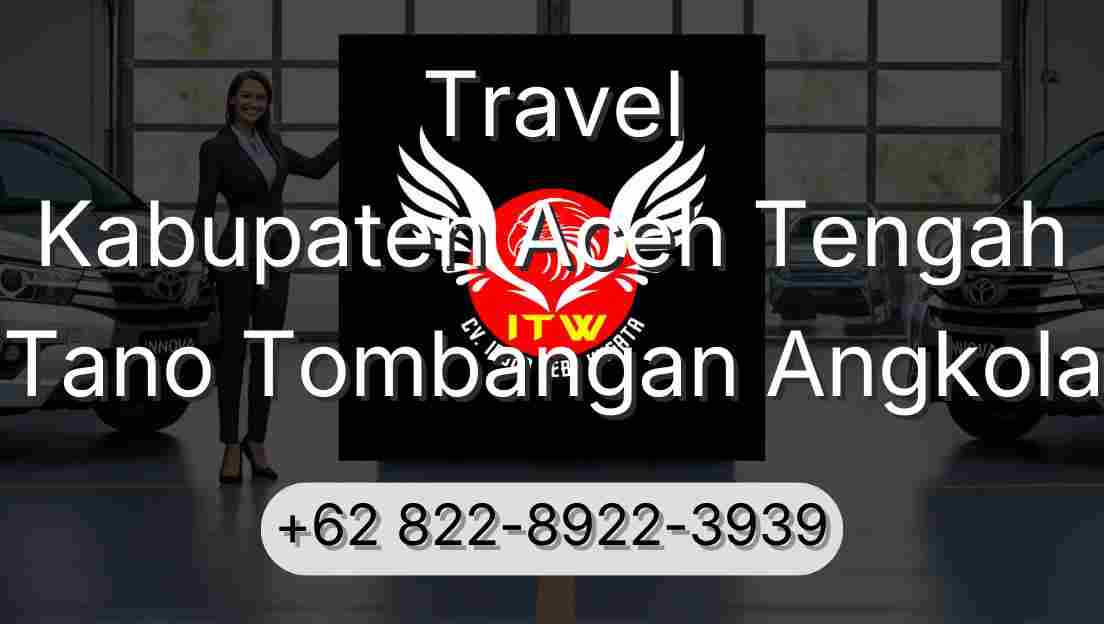 Travel Kabupaten Aceh Tengah Tano Tombangan Angkola