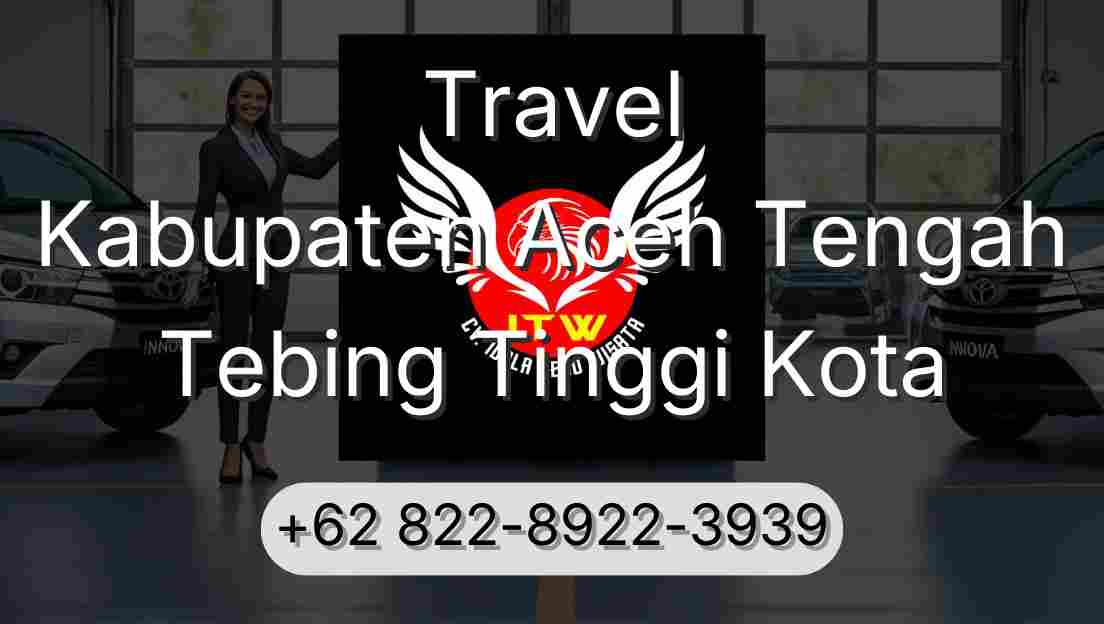 Travel Kabupaten Aceh Tengah Tebing Tinggi Kota